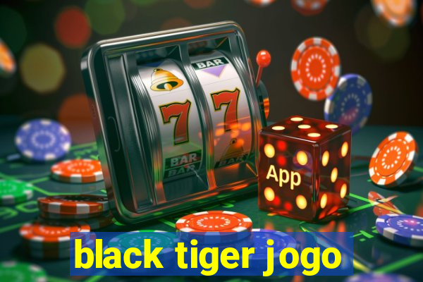 black tiger jogo